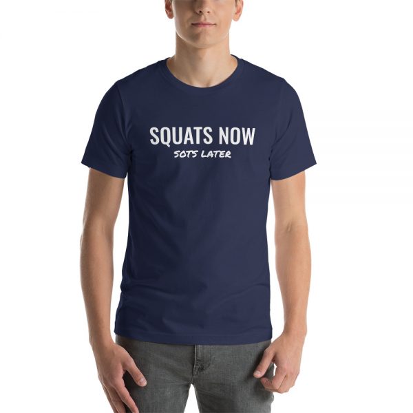 Squats now SOTS later tshirt