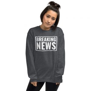 grey breaking news sweatshirt