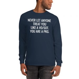 never let anyone treat you like a vosot you are a pkg men's long sleeve tshirt