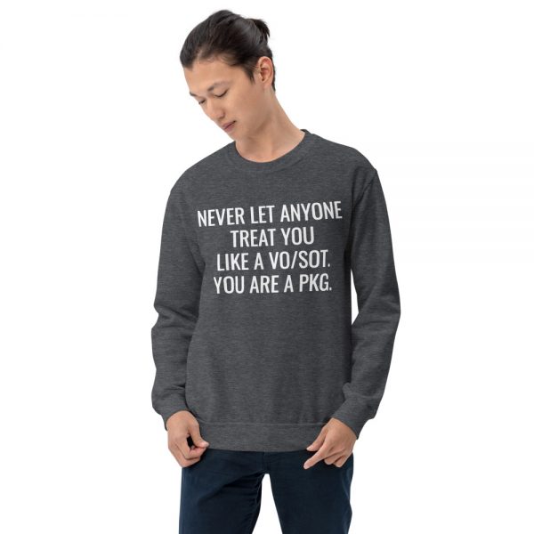 never let anyone treat you like a vosot you are a pkg sweatshirt