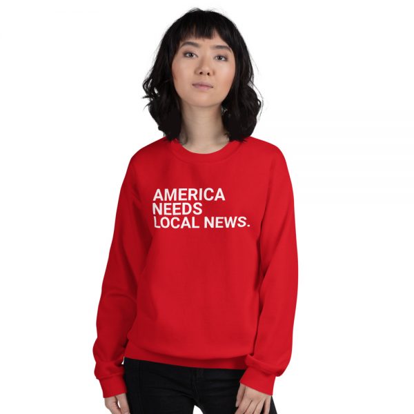 America Needs Local News Sweatshirt bright red