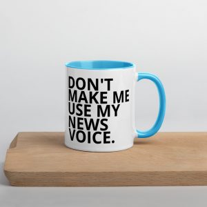 Don't Make Me Use My News Voice Mug For Lefties blue