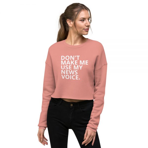 Don't Make Me Use My News Voice Crop Sweatshirt light pink