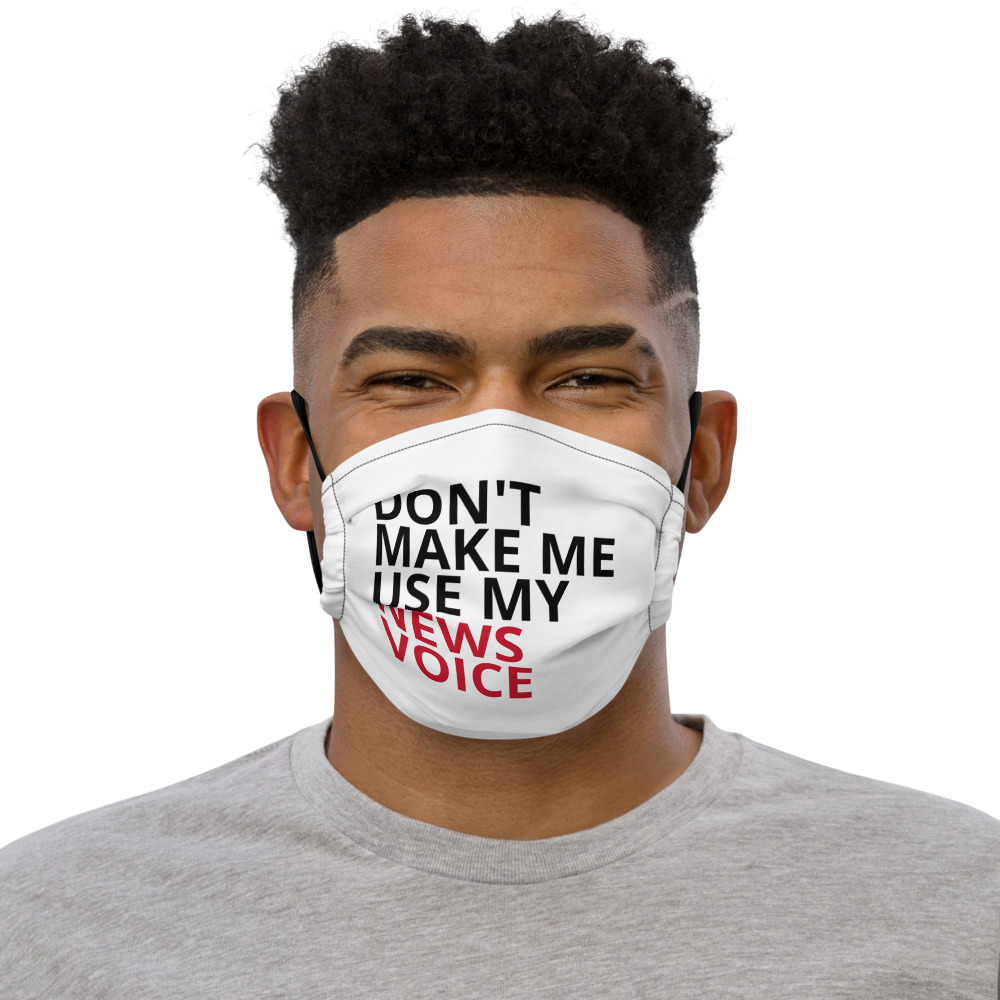 Dont Make Me Use My News Voice Face Mask image photo